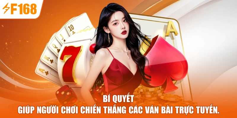 Bí quyết giúp người chơi chiến thắng các ván bài trực tuyến