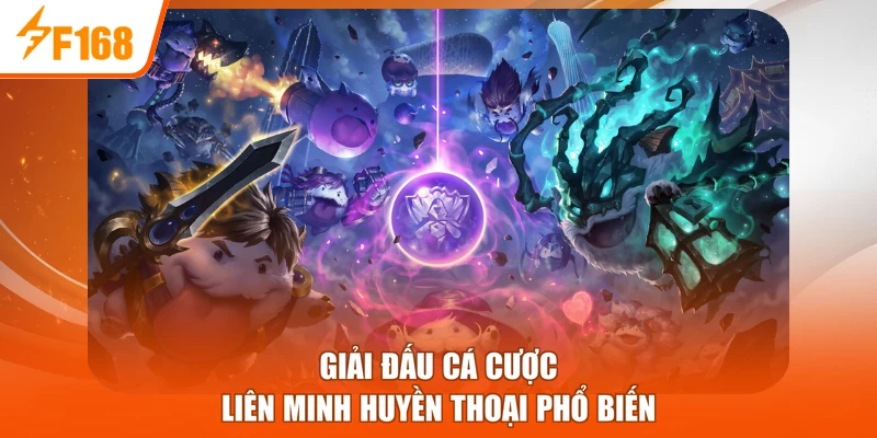 Giải đấu cá cược Liên Minh Huyền Thoại phổ biến